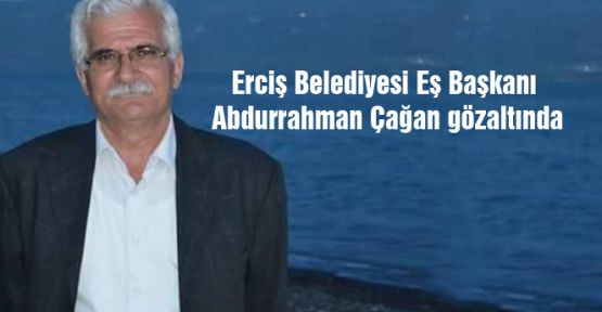 Erciş Belediyesi Eş Başkanı Abdurrahman Çağan gözaltında