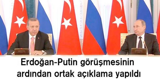 Erdoğan-Putin görüşmesinin ardından ortak açıklama yapıldı