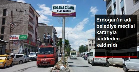 Erdoğan'ın Adı Erciş'te Caddeden Kaldırıldı