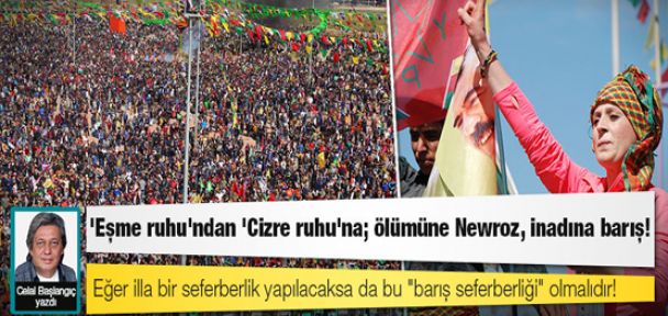 'Eşme ruhu'ndan 'Cizre ruhu'na; ölümüne Newroz, inadına barış!
