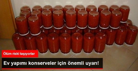 Ev Yapımı Konservelerde Ölüm Riski