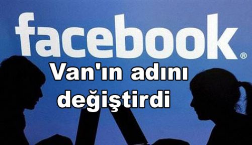 Facebook Van'ın adını değiştirdi