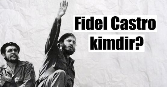 Fidel Castro kimdir?