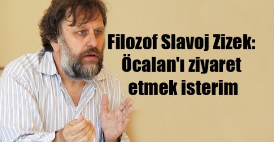 Filozof Slavoj Zizek Öcalan, Filozof Slavoj Zizek Öcalan'ı ziyaret 