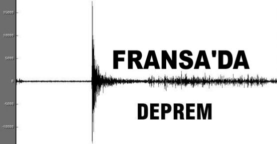 Fransa'da deprem!
