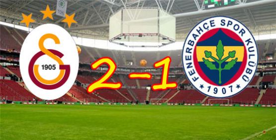 Galatasaray 2 - 1 Fenerbahçe 