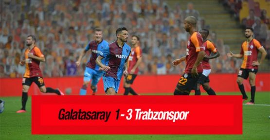 Galatasaray 1 - 3 Trabzonspor