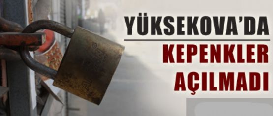 Gever'de Kepenkler açılmadı