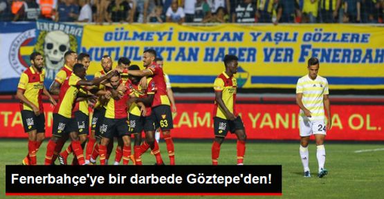 Göztepe: 1 - Fenerbahçe: 0