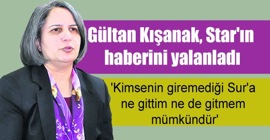 Gültan Kışanak, Star'ın haberini yalanladı
