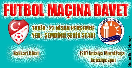 Hakkari Gücü ile 1207 Antalya MuratPaşa Belediyespor maçına davet