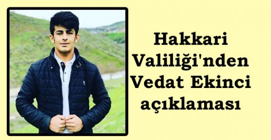 Vedat Ekinci'nin ölümüyle ilgili Hakkari Valiliği'nden açıklama