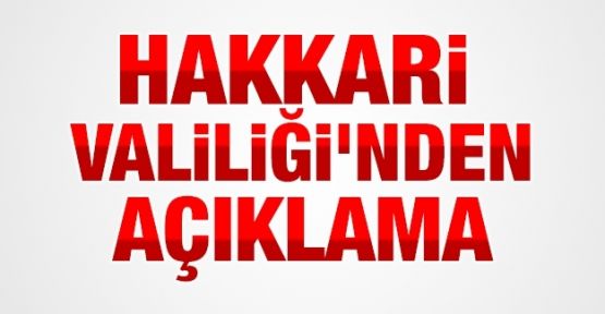 Hakkari Valiliği'nden Yüksekova açıklaması