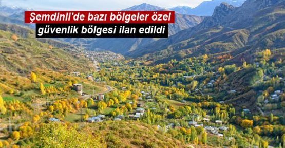 Şemdinli'de bazı alanlar 'özel güvenlik bölgesi' ilan edildi