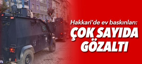Hakkari'de ev baskınları: 7 kişi gözaltına alındı
