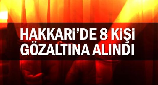 Hakkari'de ev baskınları: 8 gözaltı