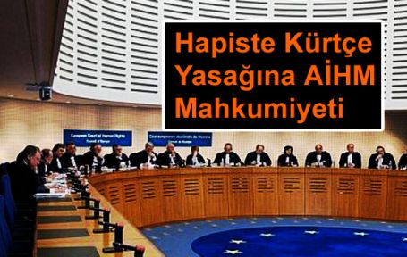 Hapiste Kürtçe Yasağına AİHM Mahkumiyeti