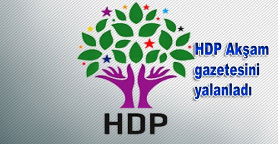 HDP Akşam gazetesini yalanladı