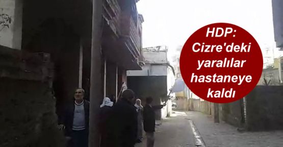 HDP: Cizre'deki yaralılar hastaneye kaldırıldı