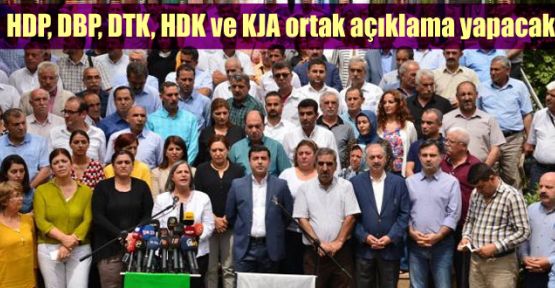 HDP, DBP, DTK, HDK ve KJA ortak açıklama yapacak