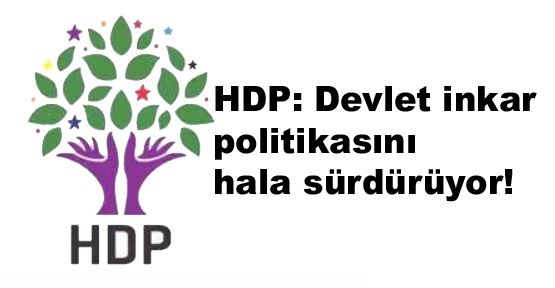 HDP: Devlet inkar politikasını hala sürdürüyor