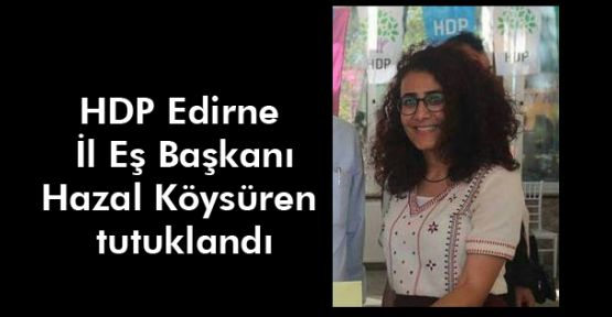 HDP Edirne İl Eş Başkanı Hazal Köysüren tutuklandı