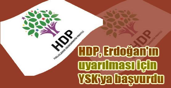 HDP, Erdoğan'ın uyarılması için YSK'ya başvurdu