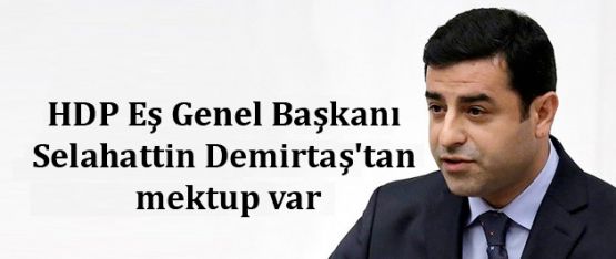 HDP Eş Genel Başkanı Selahattin Demirtaş'tan mektup var