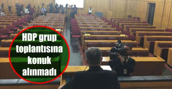 HDP grup toplantısına konuk alınmadı