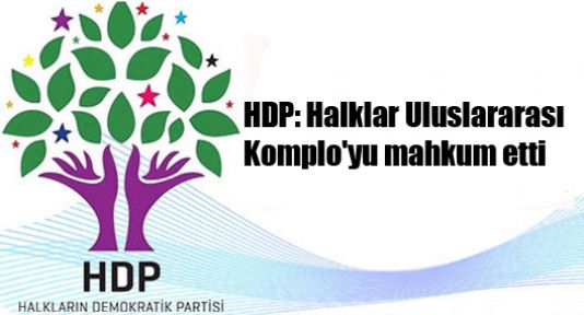 HDP: Halklar Uluslararası Komplo'yu mahkum etti