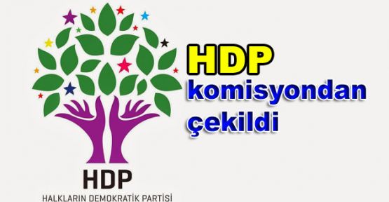 HDP komisyondan çekildi