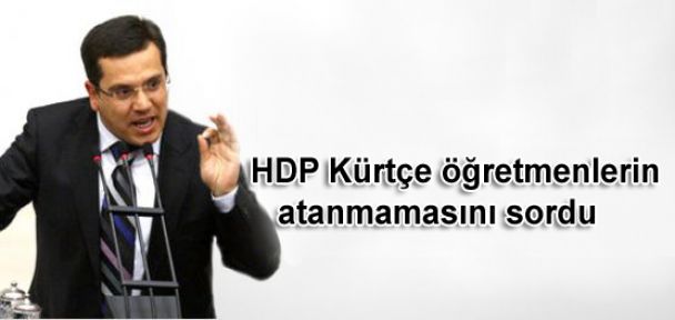 HDP Kürtçe öğretmenlerin atanmamasını sordu