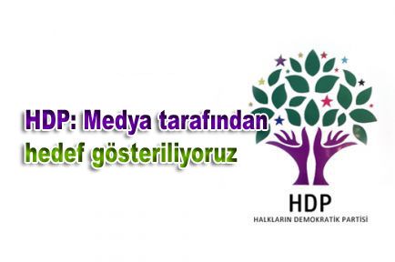 HDP: Medya tarafından hedef gösteriliyoruz