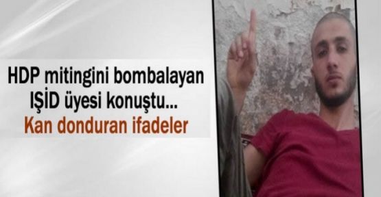 HDP mitingini bombalayan IŞİD üyesi konuştu!