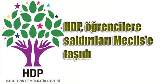HDP, öğrencilere saldırıları Meclis'e taşıdı