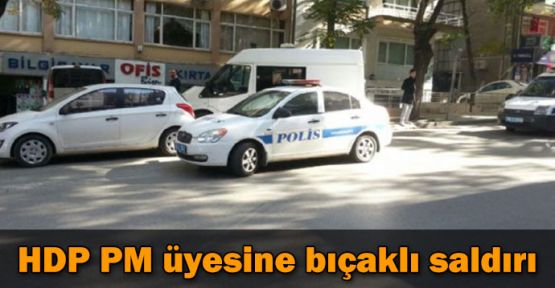 HDP PM üyesine bıçaklı saldırı