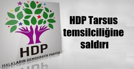 HDP Tarsus temsilciliğine saldırı
