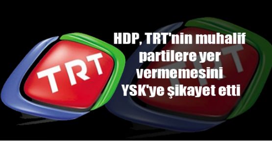 HDP, TRT'nin muhalif partilere yer vermemesini YSK'ye şikayet etti