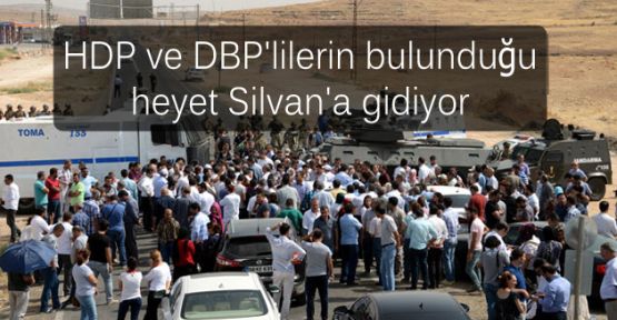 HDP ve DBP'lilerin bulunduğu heyet Silvan'a gidiyor