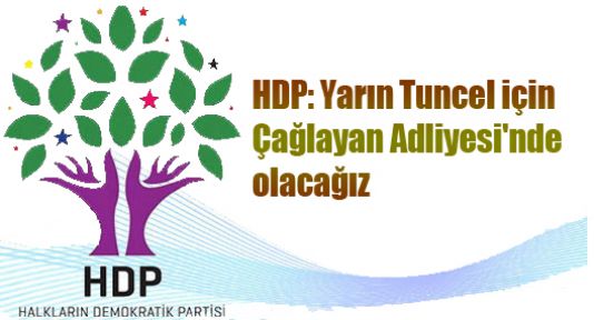 HDP: Yarın Tuncel için Çağlayan Adliyesi'nde olacağız