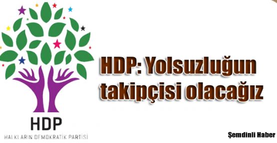 HDP: Yolsuzluğun takipçisi olacağız
