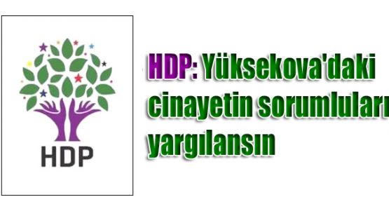 HDP: Yüksekova'daki cinayetin sorumluları yargılansın