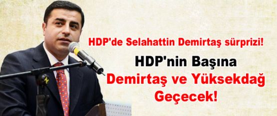 HDP'de Selahattin Demirtaş sürprizi