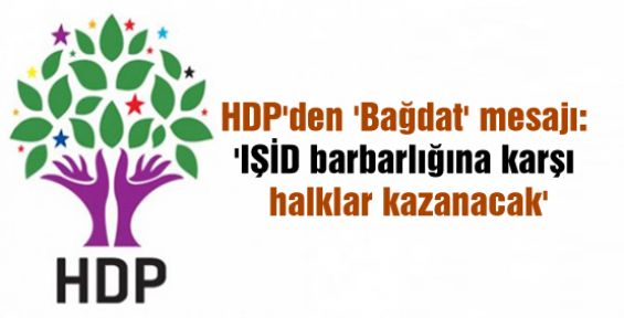 HDP'den 'Bağdat' mesajı: 'IŞİD barbarlığına karşı halklar kazanacak'