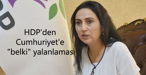 HDP'den Cumhuriyet'e “belki“ yalanlaması