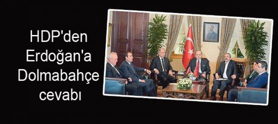HDP'den Erdoğan'a Dolmabahçe cevabı