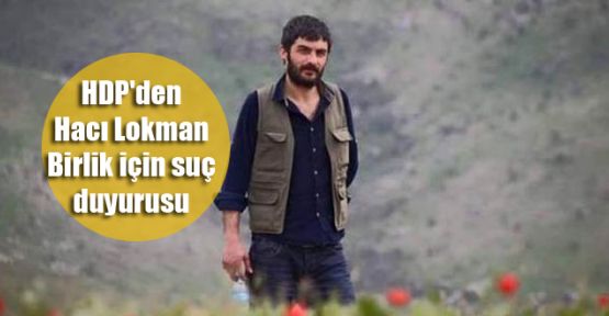 HDP'den Hacı Lokman Birlik için suç duyurusu