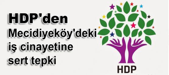 HDP'den Mecidiyeköy'deki iş cinayetine sert tepki