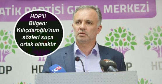 HDP'li Bilgen: Kılıçdaroğlu'nun sözleri suça ortak olmaktır