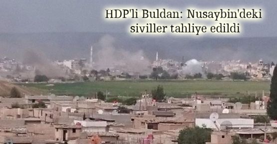 HDP'li Buldan: Nusaybin'deki siviller tahliye edildi